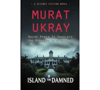Island of the Damned: Where Power Is Absolute and Humanity Is Optional!