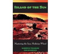 Island of the Sun: Mastering the Inca Medicine Wheel