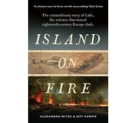 Island on Fire: The extraordinary story of Laki, the volcano that turned eighteenth-century Europe dark (Main)