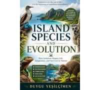 Island Species and Evolution: How Isolation Shapes Life, Adaptation, and Survival in Nature