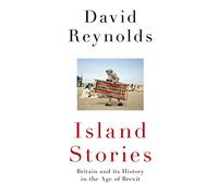 Island Stories: Britain and Its History in the Age of Brexit