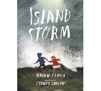 Island Storm: Illustrated by Sydney Smith, winner of the Hans Christian Andersen Award and Kate Greenaway Medal