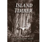 Island Timber: A Social History of the Comox Logging Company, Vancouver Island