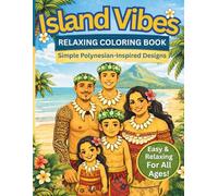 Island Vibes Coloring Book: Relaxing Coloring Book with Simple Polynesian-Inspired Designs for Adults, Teens & Kids | Stress Relief & Mindfulness