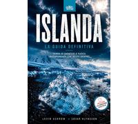 ISLANDA - La Guida Definitiva: Tutto quello che ti serve per organizzare e vivere l’Islanda - una guida turistica pratica, completa e realmente utile