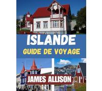 ISLANDE GUIDE DE VOYAGE 2025: Le guide de voyage ultime en Islande pour 2025 - Des merveilles géothermiques aux légendes vikings, votre guide tout-en-un pour planifier, explorer et découvrir l'Islande