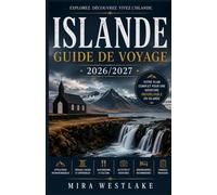 Islande Guide de voyage 2026/2027: Le guide de voyage ultime pour l'Islande 2026/2027 : découvrez cascades, glaciers, volcans, aurores boréales, trésors cachés et aventures épiques.