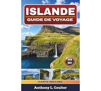 ISLANDE GUIDE DE VOYAGE 2026-2027: Un guide économique pour parcourir la Route circulaire, avec des cascades, des lagunes glaciaires, des paysages ... saisonniers et des itinéraires faciles