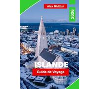 Islande Guide de voyage 2026: Guide complet des aventures sur la rocade de la Rocade Road, cascades, volcans, aurores boréales, sources chaudes et conseils d'initiés pour les visiteurs débutants