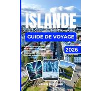 Islande Guide de voyage 2026: Planifiez vos vacances de rêve grâce à des secrets d'initiés, des conseils pour respecter votre budget et des itinéraires semaine par semaine