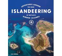 Islandeering : Adventures Around the Edge of Britain's Hidden Islands