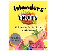 Islanders' Fruits: Colour the Fruits of the Caribbean (Caribbean Colouring Book Series)