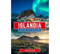 ISLANDIA GUÍA DE VIAJE 2025-2026: Tierra de Fuego, Hielo y Maravillas Infinitas 2025- 2026: Tu guía completa de la isla nórdica que desafía la imaginación
