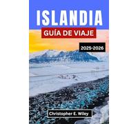 ISLANDIA GUÍA DE VIAJE 2025-2026: Un viaje a través de la belleza natural, los mitos atemporales y la aventura nórdica.