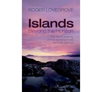 Islands Beyond the Horizon : The life of twenty of the world's most remote places
