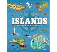 Islands : Explore the World's Most Unique Places