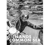 Islands In A Common Sea: Stories of farming, fishing, and food around the world