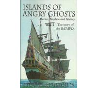 Islands of Angry Ghosts: Murder, Mayhem and Mutiny: The Story of the Batavia