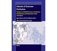 Islands of Extreme Exclusion: Studies on Global Practices of Isolation, Punishment, and Education of the Unwanted: 52 (Studies in Inclusive Education, 52)
