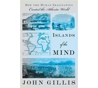 Islands of the Mind: How the Human Imagination Created the Atlantic World