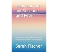 Islandsommer mit Susanne und Peter: Die romantische Geschichte der Transformation für Gesellschaften, die Wirtschaft und Individuen