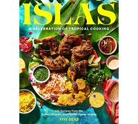 Islas : A Celebration of Tropical Cooking - 125 Recipes from the Indian, Atlantic, and Pacific Ocean Islands