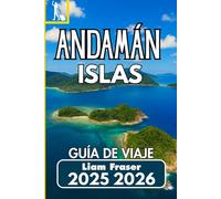 ISLAS ANDAMÁN GUÍA DE VIAJE 2025 2026: Un compañero práctico para explorar el paraíso insular remoto de la India