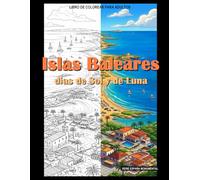 Islas Baleares, días de Sol y de Luna: Libro de colorear para adultos (España monumental)