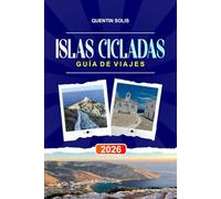 ISLAS CÍCLADAS GUÍA DE VIAJE 2026: Explora el viaje de isla en isla, rutas de ferry y vistas al atardecer en el centro de Grecia