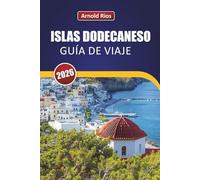 ISLAS DODECANESO GUÍA DE VIAJE 2026: Itinerarios prácticos y conocimientos locales para visitantes primerizos que evitan trampas turísticas