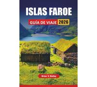ISLAS FAROE GUÍA DE VIAJE 2026: Caminatas por acantilados, pueblos costeros, experiencias de vida silvestre, recorridos panorámicos y consejos de viaje para explorar el archipiélago nórdico