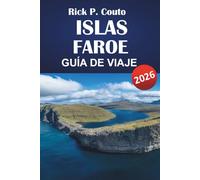 ISLAS FAROE GUÍA DE VIAJE 2026: Explore la naturaleza, la cultura, las atracciones imperdibles y la aventura: un itinerario completo y conocimientos locales para su viaje a las Islas Feroe