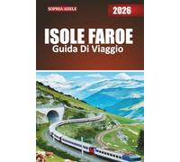 ISLAS FAROE GUÍA DE VIAJE 2026: Un compañero de viajero experimentado en las Islas Feroe: naturaleza, historia e historias del Atlántico Norte