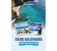 ISLAS GALÁPAGOS GUÍA DE VIAJE 2026: Explore las playas, la observación de la vida silvestre, la cocina local y las islas en Ecuador