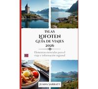 Islas Lofoten Guía de viajes 2026: Elementos esenciales para el viaje e información regional
