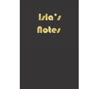 Isla's Notes: A Special Personalized Gift Idea For Isla - 100 Lined Pages of Quality Paper Notebook - College Ruled - Name On Cover