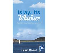 Islay and Its Whiskies: The ONLY Islay Guidebook you need