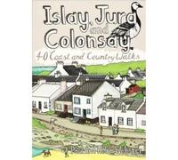 Islay, Jura and Colonsay: 40 Coast and Country Walks