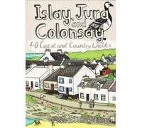 Islay, Jura and Colonsay : 40 Coast & Country Walks