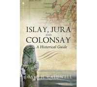 Islay, Jura and Colonsay : A Historical Guide