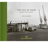 Isle of Dogs: The Before the Big Money (Vintage Britain 2): Before the Big Money Moved In