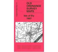 Isle of Ely 1907: One Inch Map 173 (Old O.S. Maps of England and Wales)
