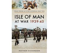 Isle of Man at War 1939-45: (Towns & Cities in World War Two)