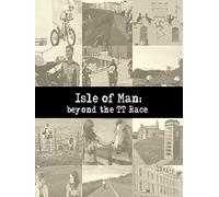 Isle of Man: Beyond the TT Race