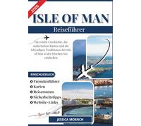 ISLE OF MAN REISEFÜHRER 2026: Die reiche Geschichte, die malerischen Küsten und die lebendigen Traditionen der Isle of Man in der Irischen See entdecken