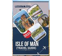 ISLE OF MAN TRAVEL GUIDE 2025: Explore Food, Culture, History, Coastal Walks, and Outdoor Adventures Across the Island