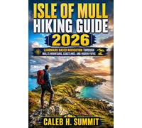 ISLE OF MULL HIKING GUIDE 2026: Landmark Based Navigation Through Mull's Mountains, Coastlines, and Hidden Paths: 13 (The Summit Explorer Series 2026)