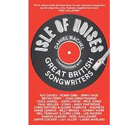 Isle of Noises: Conversations with great British songwriters by Rachel, Daniel (September 11, 2014) Paperback