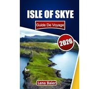 Îsle of Skye Guide de voyage 2026: Découvrez les châteaux d'Écosse, les bassins de fées, les paysages accidentés, la culture locale, les sentiers de randonnée et les conseils essentiels