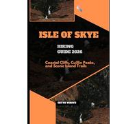 ISLE OF SKYE HIKING GUIDE 2026: COASTAL CLIFFS, CUILLIN PEAKS, AND SCENIC ISLAND TRAILS